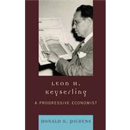 Leon H. Keyserling A Progressive Economist