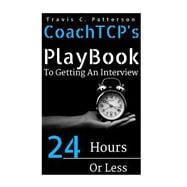 Coachtcp's Playbook to Getting an Interview in 24 Hours or Less