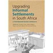 Upgrading Informal Settlements in South Africa A Partnership-Based Approach