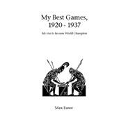 My Best Games, 1920 - 1937