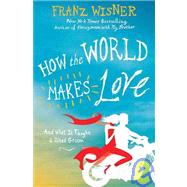 How the World Makes Love . . . And What It Taught a Jilted Groom