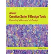 Adobe CS6 Design Tools: Photoshop, Illustrator, and InDesign Illustrated