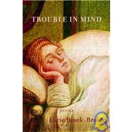 Trouble in Mind : Poems