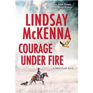 Courage Under Fire A Riveting Novel of Romantic Suspense