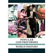Popular Controversies in World History : 1900 C. E. to the Present