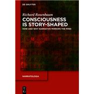 Consciousness is Story-Shaped