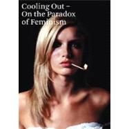 Cooling Out-On the Paradox of Feminism