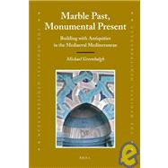 Marble Past, Monumental Present,9789004170834