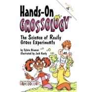 Hands-On Grossology : The Science of Really Gross Experiments