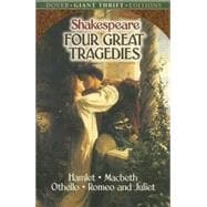 Four Great Tragedies Hamlet, Macbeth, Othello, and Romeo and Juliet