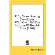 Fifty Years among Shorthorns : With over 300 Pen Pictures of Notable Sires (1907)