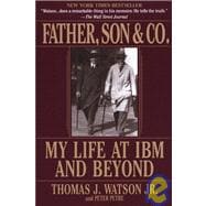 Father, Son & Co. My Life at IBM and Beyond
