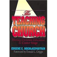 The Teaching Church: Moving Christian Education to Center Stage