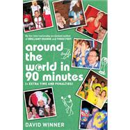 Around the World in 90 Minutes : + Extra Time and Penalties