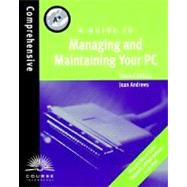 A+; A Guide to Managing and Maintaining Your PC With CDROM