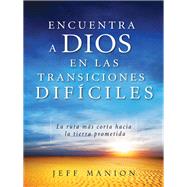 Encuentra a Dios en las Transiciones Dificiles / The Land Between