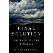 Final Solution The Fate of the Jews 1933-1949
