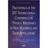 Proceedings of the 2017 International Conference on Physics, Mechanics of New Materials and Their Applications