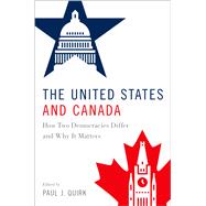 The United States and Canada How Two Democracies Differ and Why It Matters