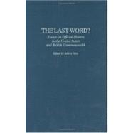The Last Word?: Essays on Official History in the United States and British Commonwealth