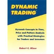 Dynamic Trading: Dynamic Concepts in Time, Price and Pattern Analysis With Practical Strategies for Traders and Investors
