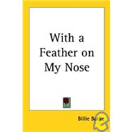 With a Feather on My Nose