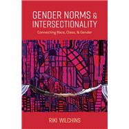 Gender Norms and Intersectionality Connecting Race, Class and Gender
