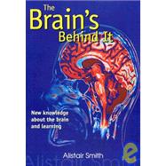 The Brain's Behind It: New Knowledge About the Brain and Learning