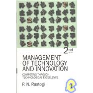 Management of Technology and Innovation : Competing Through Technological Excellence