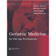 Geriatric Medicine for Old-Age Psychiatrists