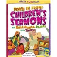 Down in Front Children's Sermons