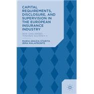 Capital Requirements, Disclosure, and Supervision in the European Insurance Industry New Challenges towards Solvency II