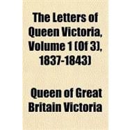 The Letters of Queen Victoria, (1837-1843)