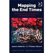 Mapping the End Times: American Evangelical Geopolitics and Apocalyptic Visions