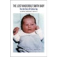 The Lost Vanderbilt Smith Baby: The Life Story of Cotton-top