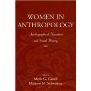 Women in Anthropology: Autobiographical Narratives and Social History