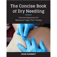 The Concise Book of Dry Needling A Practitioner's Guide to Myofascial Trigger Point Applications