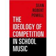 The Ideology of Competition in School Music