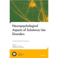 Neuropsychological Aspects of Substance Use Disorders Evidence-Based Perspectives