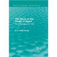 The Book of the Kings of Egypt (Routledge Revivals): Vol II: Dynasties XX - XXX