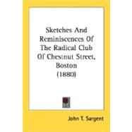 Sketches And Reminiscences Of The Radical Club Of Chestnut Street, Boston