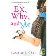 Ex, Why, And Me