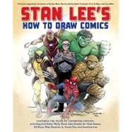 Stan Lee's How to Draw Comics: From the Legendary Co-Creator of Spider-Man, The Incredible Hulk, Fantastic Four, X-Men, and Iron Man