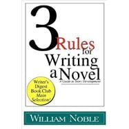 Three Rules for Writing a Novel : A Guide to Story Development