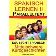 Spanisch Lernen II - Paralleltext - Mittelschwere Kurzgeschichten