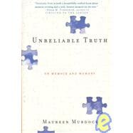 Unreliable Truth On Memoir and Memory