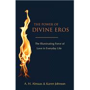 The Power of Divine Eros The Illuminating Force of Love in Everyday Life