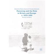 Parenting and the State in Britain and Europe, C. 1870-1950