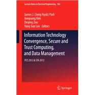 Information Technology Convergence, Secure and Trust Computing, and Data Management