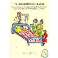 Triggering Meaningful Change: Human Resource Management and Health Worker Performance in an AIDS-Endemic Setting